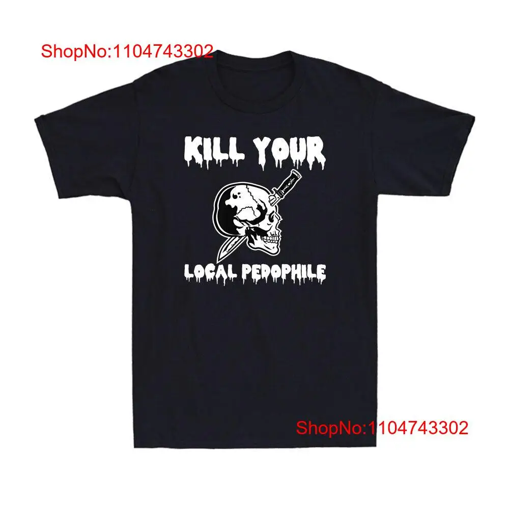Men'S Fashion Everyday - Kill Your Local Pedophile Funny Saying